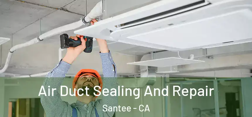  Air Duct Sealing And Repair Santee - CA