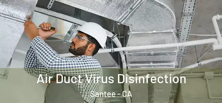  Air Duct Virus Disinfection Santee - CA