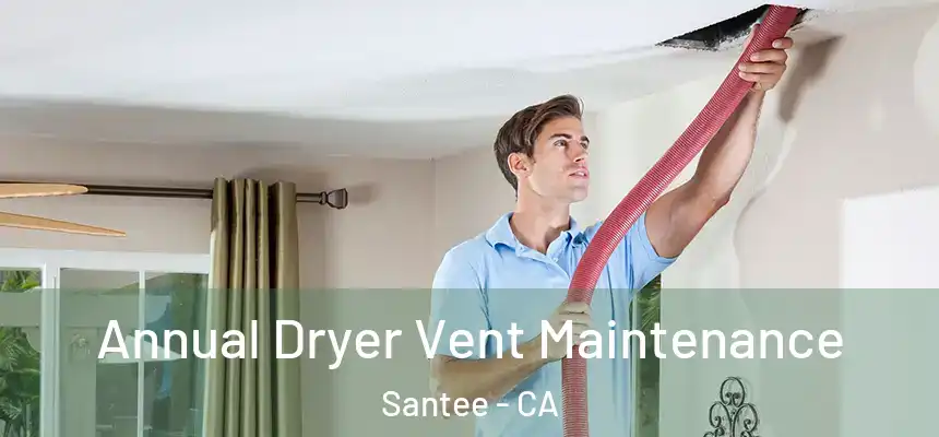  Annual Dryer Vent Maintenance Santee - CA