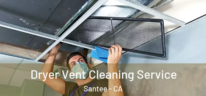  Dryer Vent Cleaning Service Santee - CA