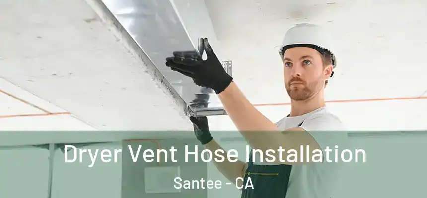  Dryer Vent Hose Installation Santee - CA