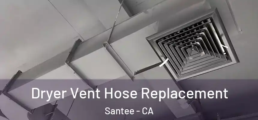  Dryer Vent Hose Replacement Santee - CA