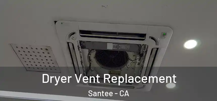  Dryer Vent Replacement Santee - CA