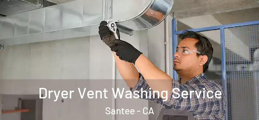 Dryer Vent Washing Service Santee - CA