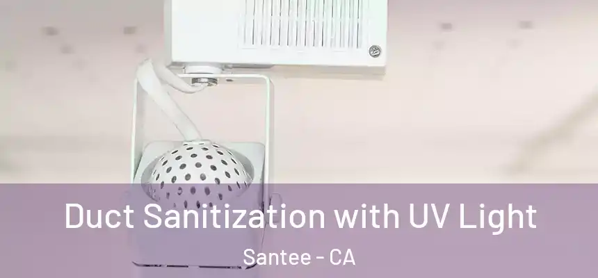  Duct Sanitization with UV Light Santee - CA