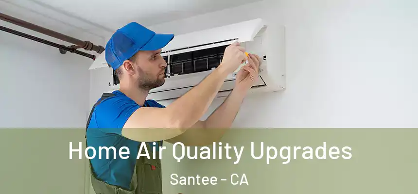  Home Air Quality Upgrades Santee - CA