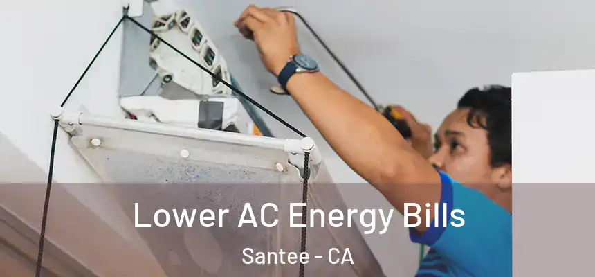  Lower AC Energy Bills Santee - CA