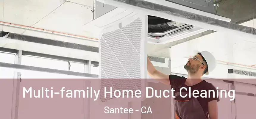  Multi-family Home Duct Cleaning Santee - CA