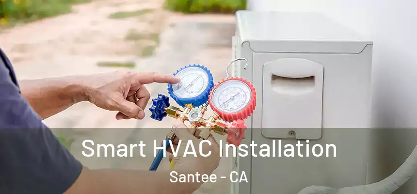  Smart HVAC Installation Santee - CA