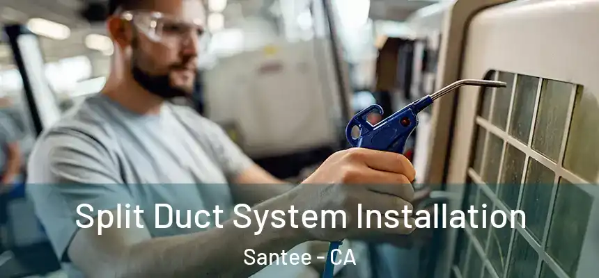  Split Duct System Installation Santee - CA